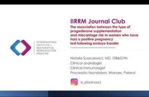 Journal Club: The association between the type of progesterone supplementation and miscarriage risk in women who have had a positive pregnancy test following embryo transfer